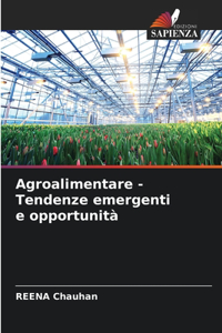 Agroalimentare - Tendenze emergenti e opportunità