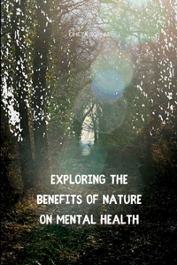 Exploring the Benefits of Nature on Mental Health