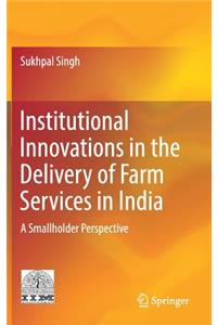 Institutional Innovations in the Delivery of Farm Services in India