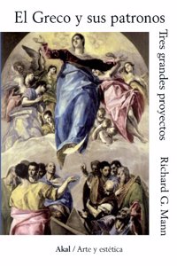 El Greco y sus patronos: Tres grandes proyectos