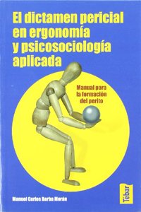 DICTAMEN PERICIAL EN ERGONOMIA Y PSICOSOCIOLOGIA APLICADA (Spanish Edition)
