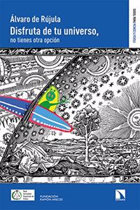 Disfruta de tu universo: No tienes otra opcion