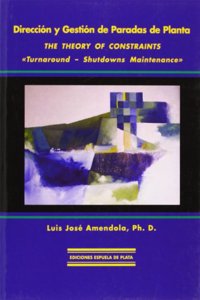 Direccion Y Gestion De Paradas De Planta/Direction and Management of Plant Shutdowns: The Theory of Constraints