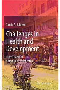 Challenges in Health and Development: From Global to Community Perspectives