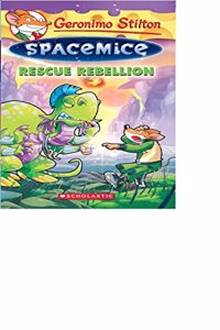 Geronimo Stilton Spacemice #5: Rescue Rebellion