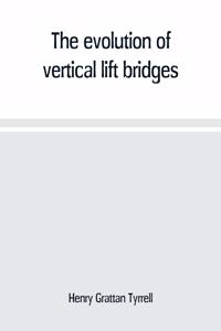 evolution of vertical lift bridges