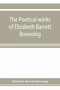 The poetical works of Elizabeth Barrett Browning