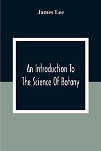 Introduction To The Science Of Botany