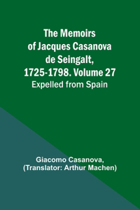 Memoirs of Jacques Casanova de Seingalt, 1725-1798. Volume 27