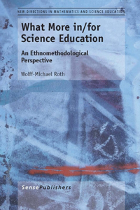 What More In/For Science Education: An Ethnomethodological Perspective