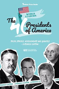 46 Presidents of America: American Stories, Achievements and Legacies - From George Washington to Joe Biden (U.S.A. Political Biography Book)