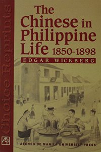 The Chinese in Philippine Life, 1850-1898