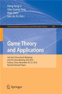 Game Theory and Applications: 3rd Joint China-Dutch Workshop and 7th China Meeting, GTA 2016, Fuzhou, China, November 20-23, 2016, Revised Selected Papers