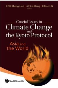 Crucial Issues in Climate Change and the Kyoto Protocol: Asia and the World