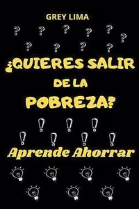 ¿Quieres Salir de la Pobreza? Aprende Ahorrar