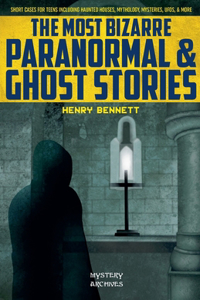 Most Bizarre Paranormal & Ghost Stories