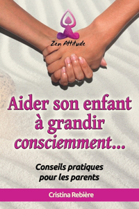 Aider son Enfant à Grandir Consciemment