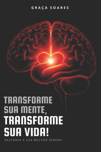 Transforme Sua Mente, Transforme Sua Vida