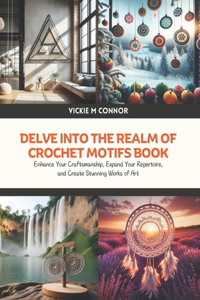 Delve into the Realm of Crochet Motifs Book
