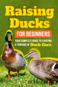 Raising Ducks for Beginners