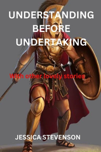 Understanding Before Undertaking