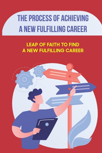 The Process Of Achieving A New Fulfilling Career