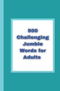 500 Challenging Jumble Words for Adults