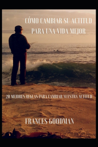 Como cambiar su actitud para una vida mejor