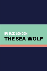 The Sea-Wolf by Jack London