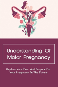 Understanding Of Molar Pregnancy