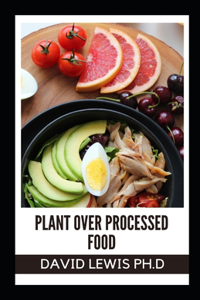 Plant Over Processed Food