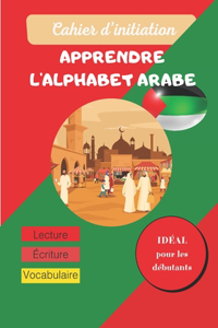 Cahier d'initiation - Apprendre l'alphabet arabe