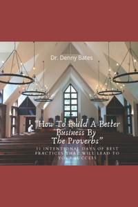 How To Build A Better Business By The Proverbs