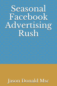 Seasonal Facebook Advertising Rush