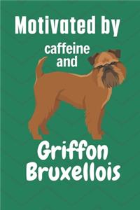 Motivated by caffeine and Griffon Bruxellois