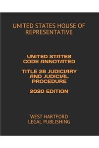 United States Code Annotated Title 28 Judiciary and Judicial Procedure 2020 Edition