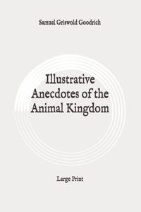 Illustrative Anecdotes of the Animal Kingdom
