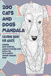 200 Cats and Dogs Mandala - Coloring Book for adults - Havanese, Exotic Shorthair, Anatolian Shepherd Dogs, German Rex, Petits Bassets Griffons Vendeens, other