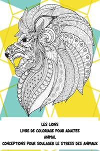 Livre de coloriage pour adultes - Conceptions pour soulager le stress des animaux - Animal - les Lions