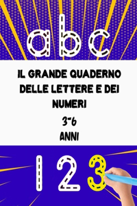 Il grande quaderno delle lettere e dei numeri 3-6 anni