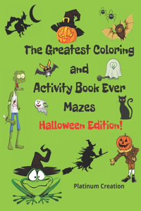 The Greatest Coloring and Activity Book Ever Halloween Edition!