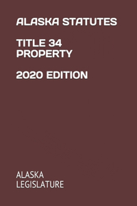 Alaska Statutes Title 34 Property 2020 Edition