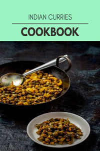 Indian Curries Cookbook: Easy and Delicious for Weight Loss Fast, Healthy Living, Reset your Metabolism Eat Clean, Stay Lean with Real Foods for Real Weight Loss