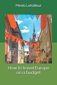 How to travel Europe on a budget