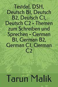 Testdaf, DSH, Deutsch B1, Deutsch B2, Deutsch C1, Deutsch C2 - Themen zum Schreiben und Sprechen - German B1, German B2, German C1, German C2