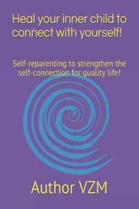 Heal your inner child to connect with yourself!
