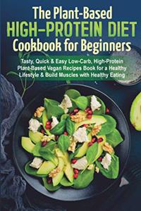 Plant-Based High-Protein Diet Cookbook for Beginners