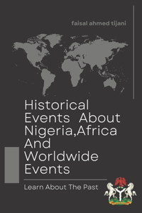 Historical Events About Nigeria, Africa And Worldwide Events