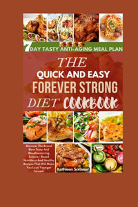 Quick And Easy Forever Strong Diet Cookbook