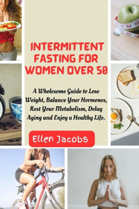 Intermittent Fasting for Women Over 50